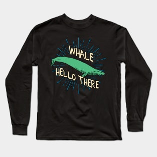 Whale Hello There! Long Sleeve T-Shirt